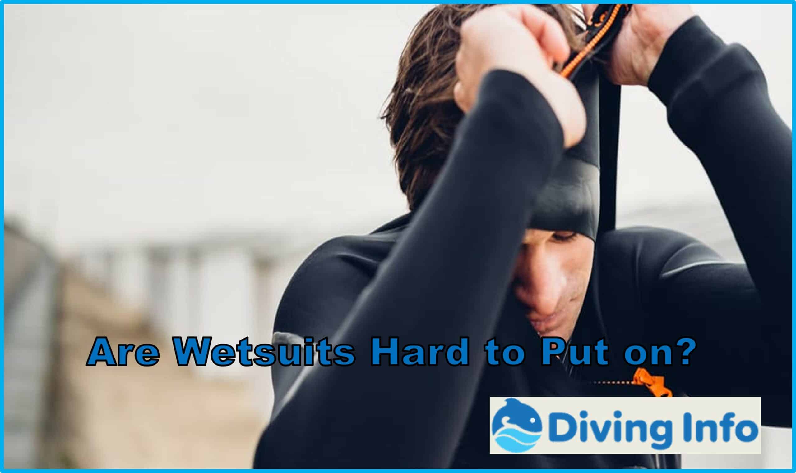 Are Wetsuits Hard to Put on?