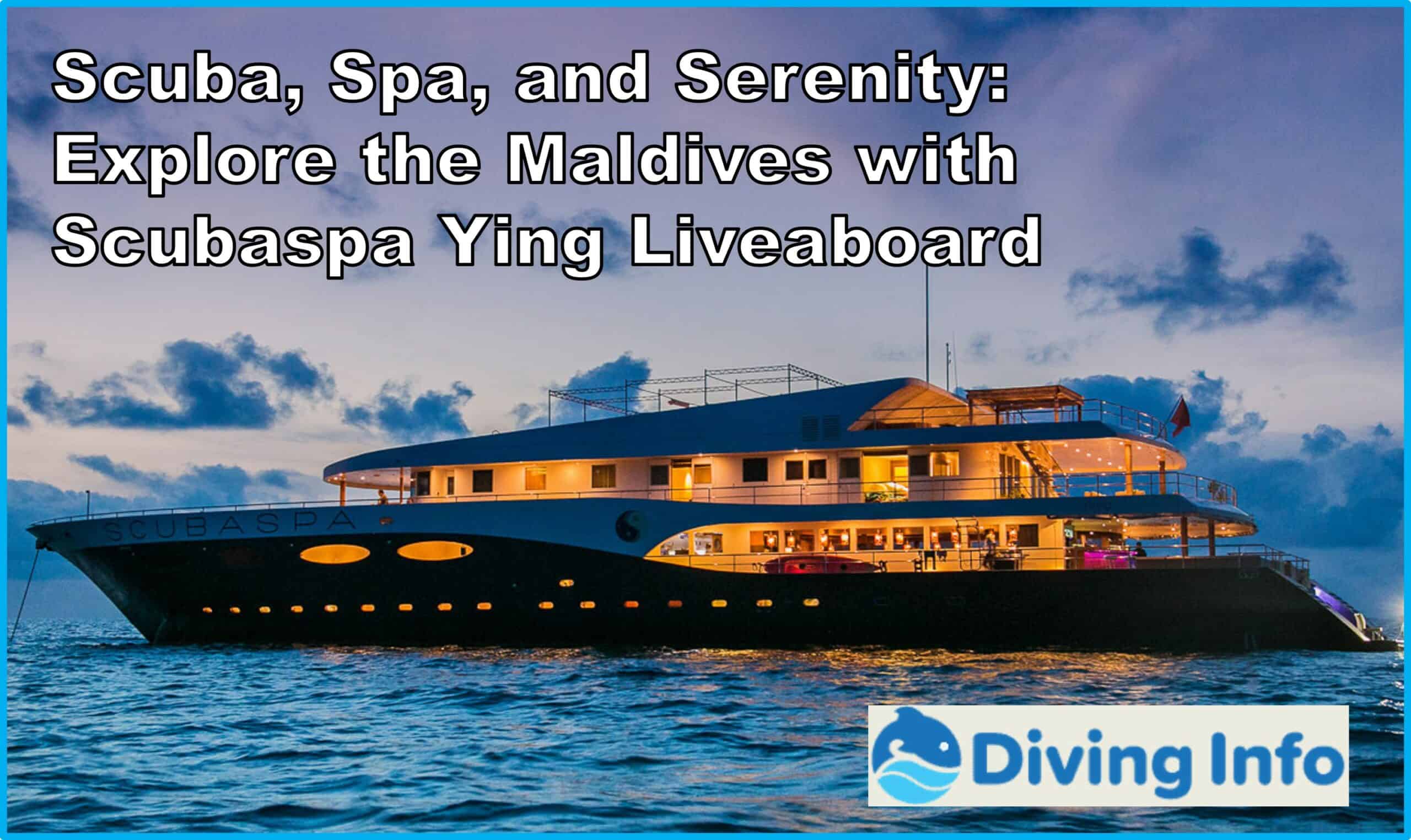 Scuba Spa and Serenity Explore the Maldives with Scubaspa Ying Liveaboard
